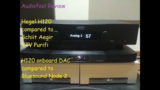 Hegel H120 Review vs Schiit Aegir and VTV Purifi onboard vs Bluesound Node 2 best allinone [upl. by Hadnama]