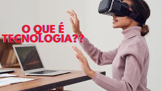 O que é Tecnologia [upl. by Wendt]