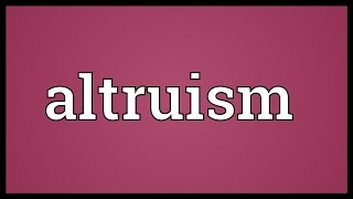 Altruism Meaning [upl. by Langill]