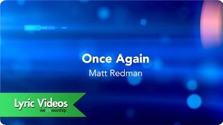 Matt Redman  Once Again  Lyric Video [upl. by Kei]