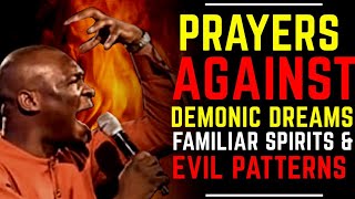 PRAYERS TO DEAL WITH DEMONIC DREAMS FAMILIAR SPIRITS amp EVIL PATTERNS  APOSTLE JOSHUA SELMAN [upl. by Ruperto]