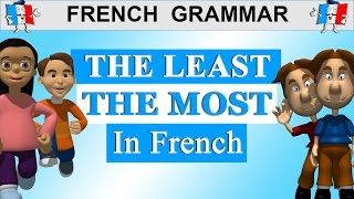 FRENCH LESSON  THE SUPERLATIVE  THE LEAST  THE MOST IN FRENCH [upl. by Joashus]