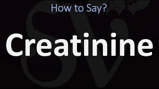 How to Pronounce Creatinine CORRECTLY [upl. by Novick]