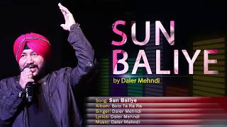 Sun Baliye  Daler Mehndi  Bolo Ta Ra Ra  Punjabi Pop Song [upl. by Durkee]