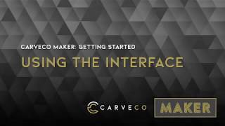 Carveco Maker Getting Started  Using the Interface [upl. by Demetre97]