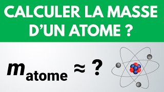 Comment CALCULER la masse dun ATOME   PhysiqueChimie lycée [upl. by Leohcin]