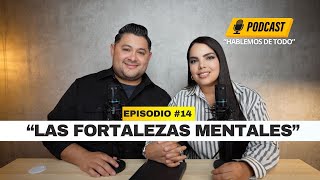 quotLas Fortalezas Mentalesquot  PODCAST quotHablemos de Todoquot [upl. by Mensch]