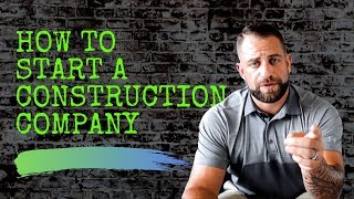 HOW TO START A CONSTRUCTION COMPANY [upl. by Naggem229]