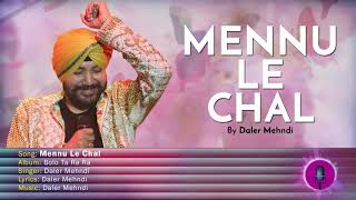 Mennu Le Chal  Daler Mehndi  Bolo Ta Ra Ra [upl. by Gothar]