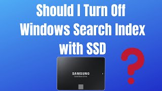 Should I Turn Off Windows Search Index With SSD [upl. by Slade209]