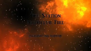 The Station Nightclub Fire  A Short Documentary  Fascinating Horror [upl. by Gnaig375]