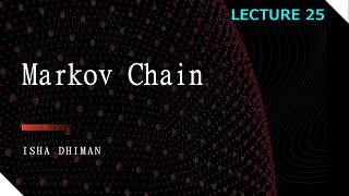 Lecture 25 Markov Chain models [upl. by Bertelli]