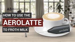 How To Use the AeroLatte To Froth Milk [upl. by Pavia782]