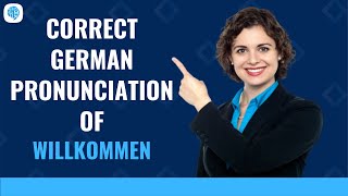 How to pronounce Willkommen Welcome in German  German Pronunciation [upl. by Wera869]