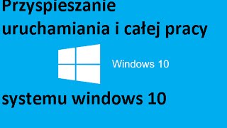 PL Windows 10  Przyspieszanie uruchamiania i całej pracy systemu [upl. by Naginarb]