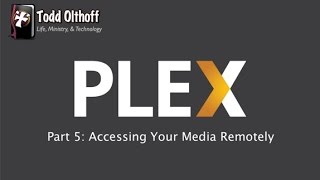 PLEX Part 5 Accessing Your Media Remotely [upl. by Oneal816]