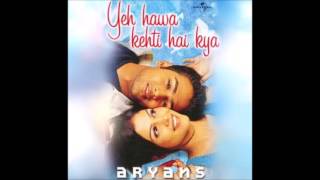 Yeh Hawa Kehti Hai Kya Audio  Aryans  HQ [upl. by Lawson]