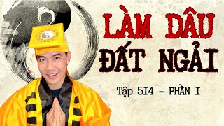 CHUYỆN MA CHÚ 3 DUY  TẬP 514 LÀM DÂU ĐẤT NGẢI phần 1 [upl. by Harwill]