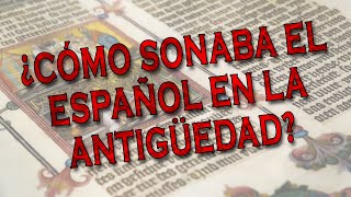 ¿CÓMO SONABA EL ESPAÑOL EN LA ANTIGÜEDAD  NARRACIONES DE EDUARDO [upl. by Bahner794]