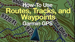 Garmin GPS HowTo Use Routes Tracks and Waypoints [upl. by Darach]