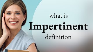 Impertinent • meaning of IMPERTINENT [upl. by Anaytat]