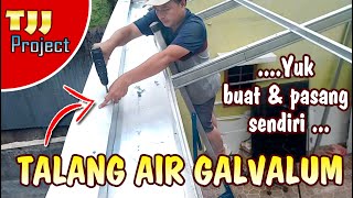 CARA MUDAH MEMBUAT DAN PASANG TALANG AIR GALVALUM [upl. by Nnylyma]