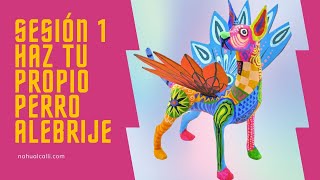 NUEVO CURSO APRENDE A HACER UN PERRITO ALEBRIJE SESIÓN 1 [upl. by Leizar]