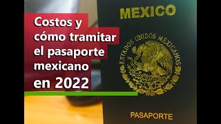 Pasaporte mexicano 2022 Costos requisitos y cómo tramitarlo [upl. by Neo]