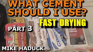 WHAT CEMENT SHOULD I USE Part 3 Mike Haduck quotFast dryingquot [upl. by Oconnor804]