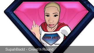 SupahBadd  Creepn Round [upl. by Lebiralc]