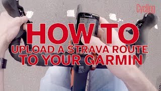 How to upload a Strava route to your Garmin  Cycling Weekly [upl. by Stilla]