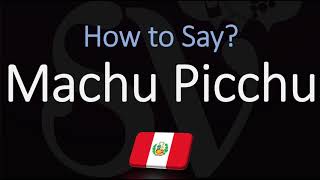 How to Pronounce Machu Picchu CORRECTLY [upl. by Euqinaj642]