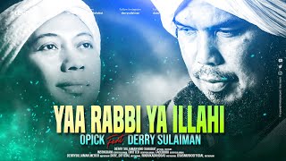 OPICK feat DERRY SULAIMAN  YAA RABBI YA ILLAHI [upl. by Acemaj]