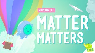 Whats Matter  Crash Course Kids 31 [upl. by Kirsch]