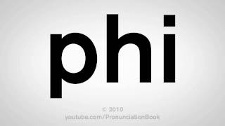 How To Pronounce Phi [upl. by Eselehs]