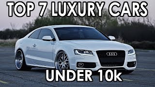 Top 7 Luxury Cars Under 10k [upl. by Rooker769]