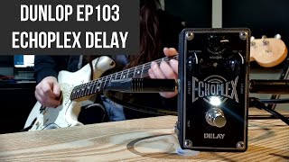 DUNLOP EP103 ECHOPLEX  The Best Delay Pedal Ever Made [upl. by Wulfe]