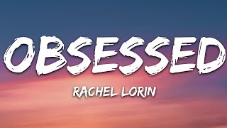 RachelLorinMusic  Obsessed Lyrics 7clouds Release [upl. by Hecht]