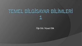 Temel Bilgisayar Bilimleri 1  Temel Donanım Birimleri [upl. by Evelina]