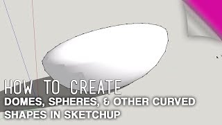 How To Create Domes Spheres amp Other Curved Shapes in Sketchup [upl. by Rodd]