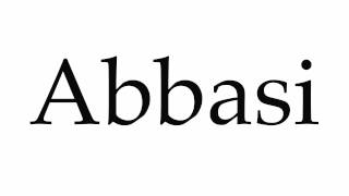 How to Pronounce Abbasi [upl. by Ahtel]