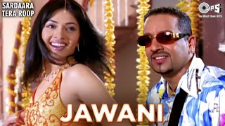 JAWANI  Jazzy B  Sukshinder Shinda  Sardaara Tera Roop  90s Punjabi Bhangra Songs  Punjabi Hits [upl. by Presley]