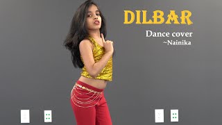 DILBAR  Dance Cover  Nainika  Satyameva Jayate  Nora Fatehi  John Abraham [upl. by Icyac]