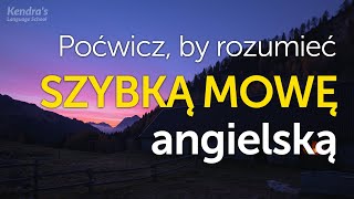 Poćwicz by rozumieć SZYBKĄ MOWĘ angielską – ćwiczenie słuchania [upl. by Arahahs29]