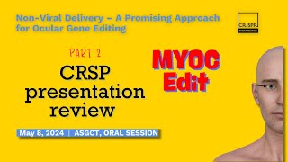 Part 2 Crispr Therapeutics  Presentation at ASGCT Glaucoma  MYOC edit [upl. by Anuska]