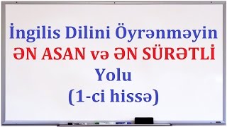 ✔ İngilis dilini öyrənməyin ƏN ASAN və ƏN SÜRƏTLİ yolu [upl. by Econah972]