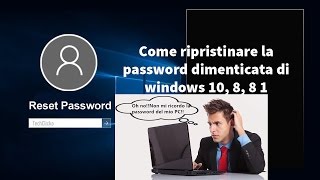 Come ripristinare la password dimenticata di windows 10 8 8 1 [upl. by Pirnot]