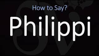 How to Pronounce Philippi CORRECTLY [upl. by Ledniahs]