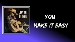 Jason Aldean  You Make It Easy Lyrics [upl. by Cissej]