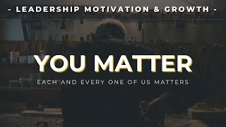 YOU MATTER  Inspiring Video About Life [upl. by Aisenet]